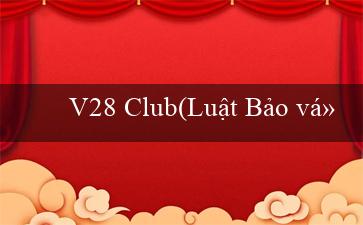 V28 Club(Luật Bảo vệ Môi trường và Phát triển Bền vững)